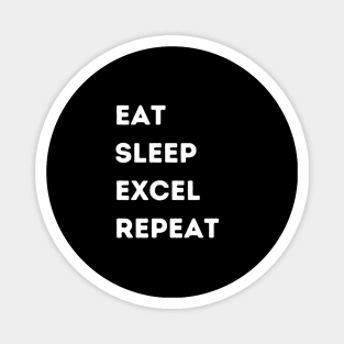 Eat - Sleep - Excel - Repeat Magnet